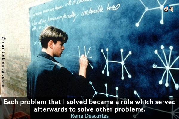 Each problem that I solved became a rule which served afterwards to solve other problems.