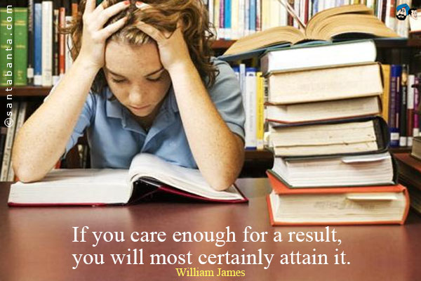 If you care enough for a result, you will most certainly attain it.