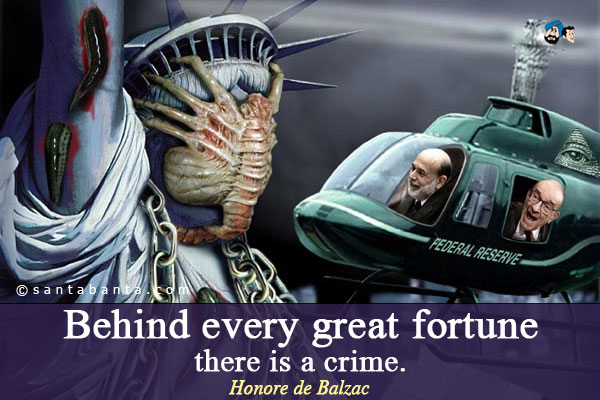 Behind every great fortune there is a crime.