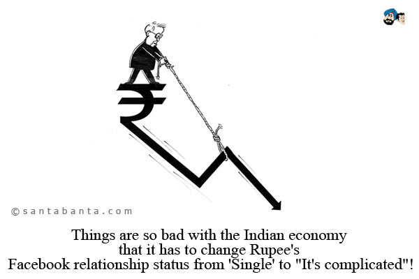 Things are so bad with the Indian economy that it has to change Rupee's Facebook relationship status from 'Single' to `It's complicated`!