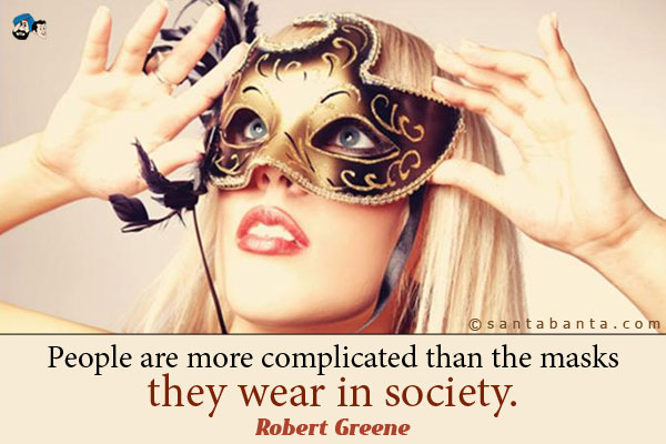 People are more complicated than the masks they wear in society.<br />
The Art of Seduction