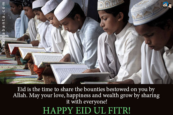 Eid is the time to share the bounties bestowed on you by Allah. May your love, happiness and wealth grow by sharing it with everyone!<br />
Happy Eid ul Fitr!