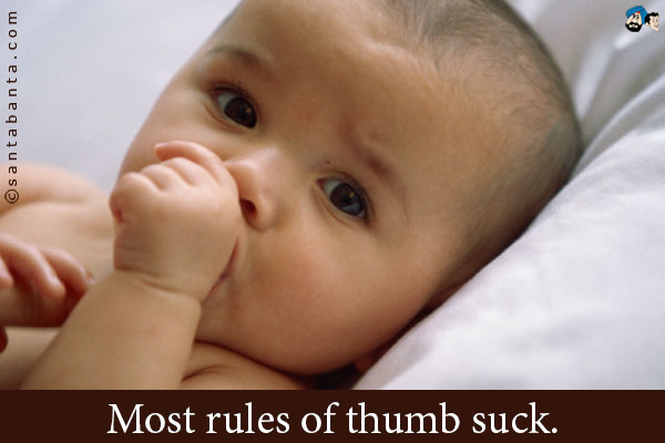 Most rules of thumb suck.