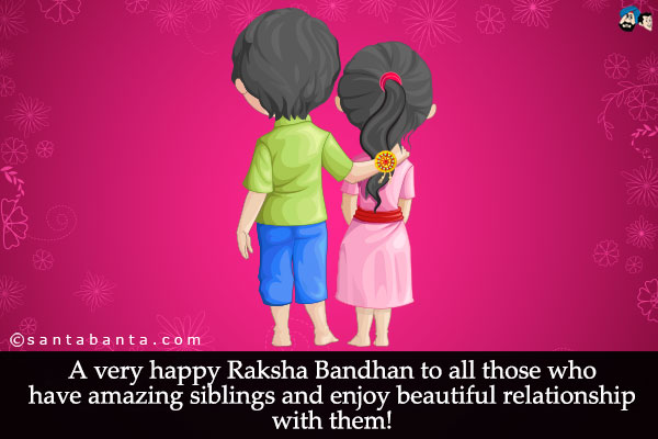 A very happy Raksha Bandhan to all those who have amazing siblings and enjoy beautiful relationship with them!