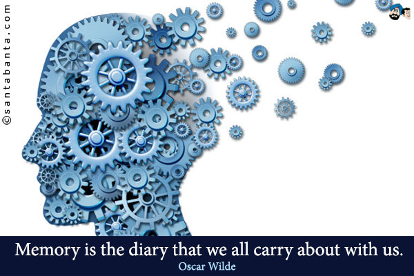 Memory is the diary that we all carry about with us.