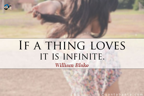 If a thing loves, it is infinite.