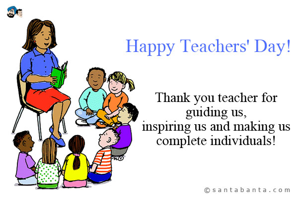 Thank you teacher for guiding us, inspiring us and making us complete individuals!<br />
Happy Teachers' Day!
