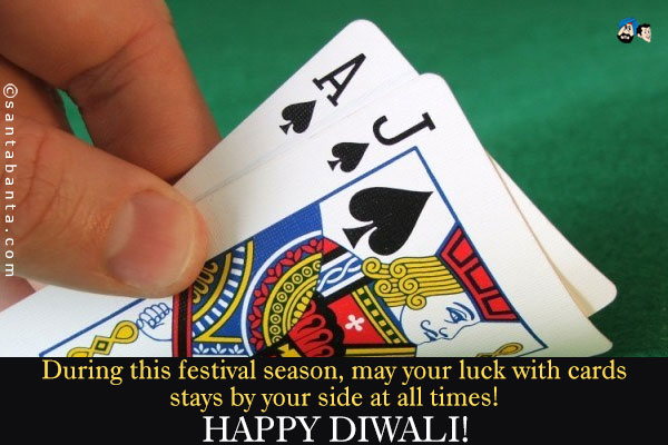 During this festival season, may your luck with cards stays by your side at all times!<br />
Happy Diwali!