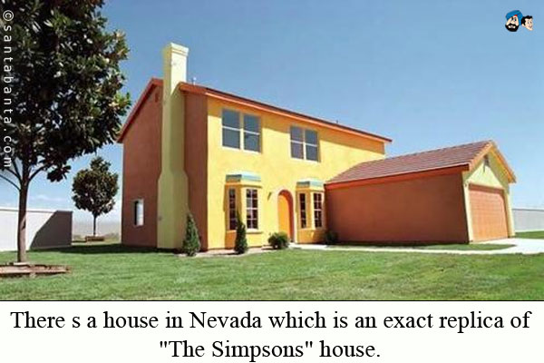 There's a house in Nevada which is an exact replica of `The Simpsons` house.