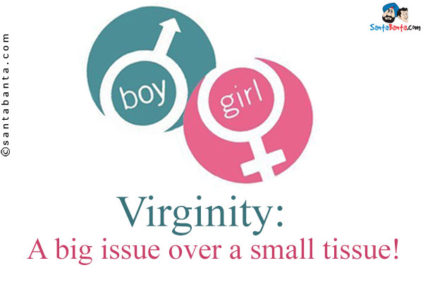 Virginity: A big issue over a small tissue!