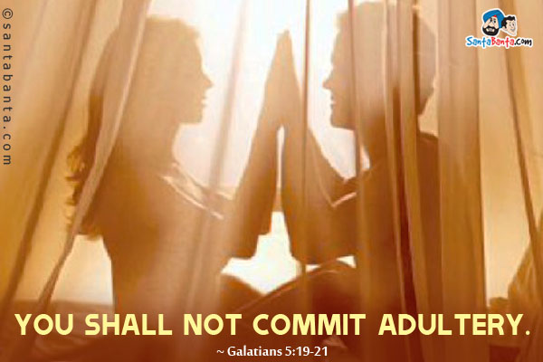 You shall not commit adultery.