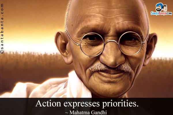 Action expresses priorities.