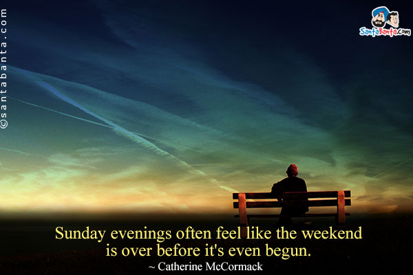 Sunday evenings often feel like the weekend is over before it's even begun.