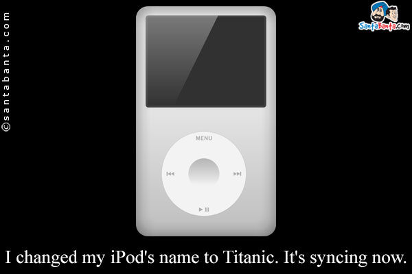 I changed my iPod's name to Titanic. It's syncing now.