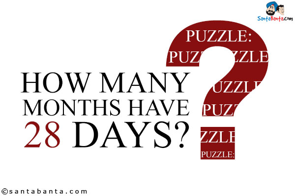 How many months have 28 days?