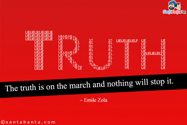 The truth is on the march and nothing will stop it.