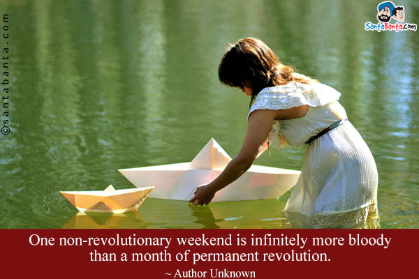 One non-revolutionary weekend is infinitely more bloody than a month of permanent revolution.