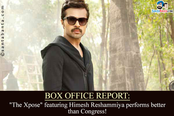 Box Office Report:<br />
`The Xpose` featuring Himesh Reshammiya performs better than Congress!