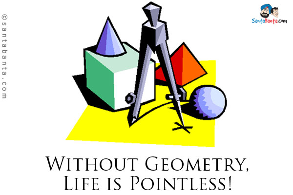 Without Geometry, Life is Pointless!