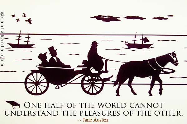 One half of the world cannot understand the pleasures of the other.