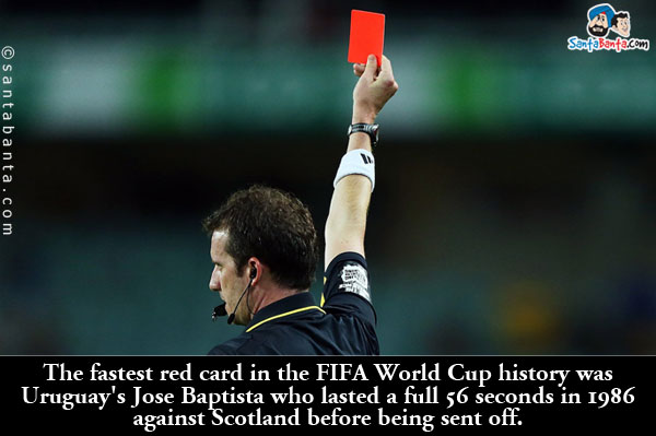 The fastest red card in the FIFA World Cup history was Uruguay's Jose Baptista who lasted a full 56 seconds in 1986 against Scotland before being sent off.