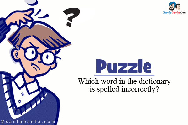 Which word in the dictionary is spelled incorrectly?