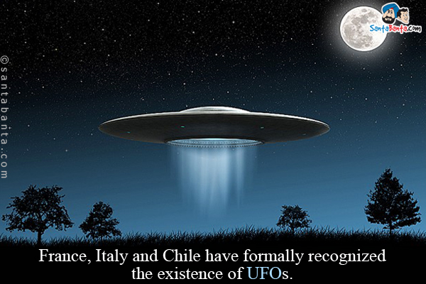 France, Italy and Chile have formally recognized the existence of UFOs.