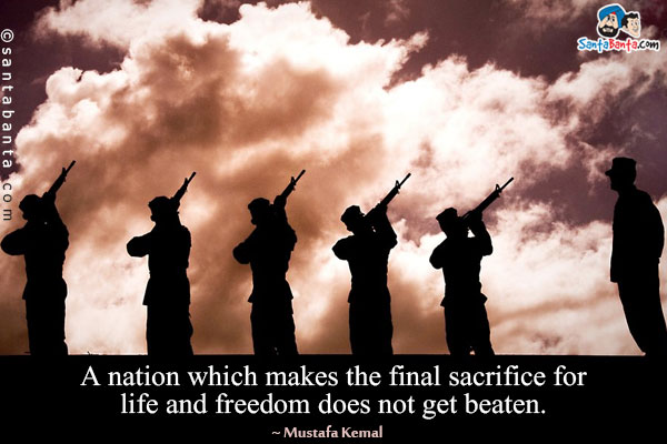 A nation which makes the final sacrifice for life and freedom does not get beaten.