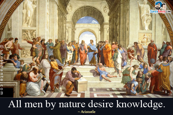 All men by nature desire knowledge.