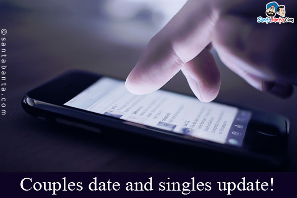 Couples date and singles update!