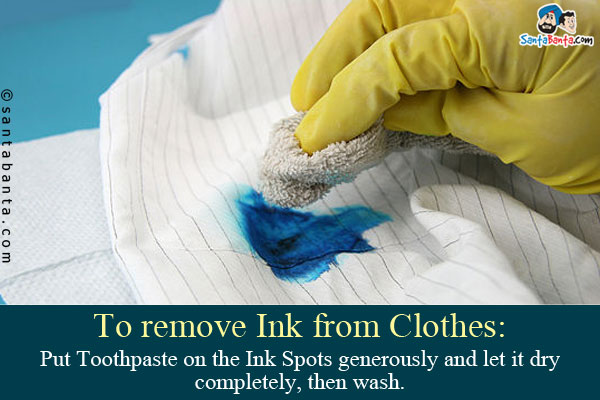 To remove Ink from Clothes:<br/>
Put Toothpaste on the Ink Spots generously and let it dry completely, then wash.