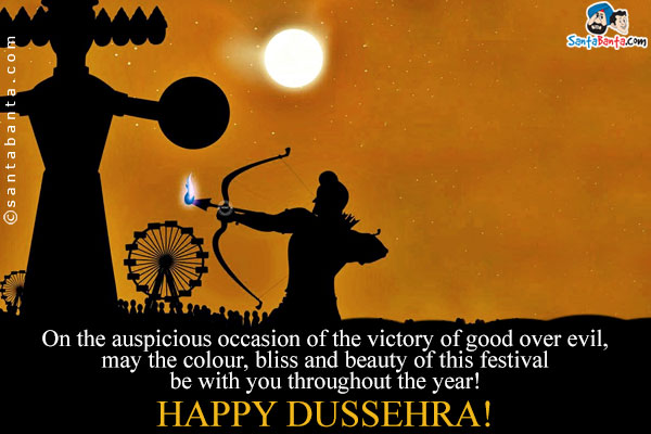 On the auspicious occasion of the victory of good over evil, may the colour, bliss and beauty of this festival be with you throughout the year!<br />
Happy Dussehra!