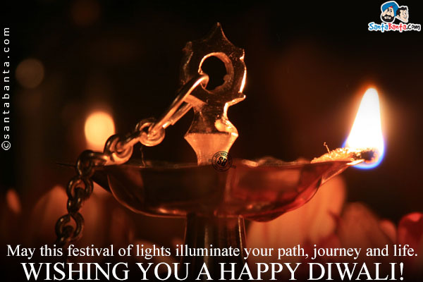 May this festival of lights illuminate your path, journey and life.<br/>
Wishing you a Happy Diwali!