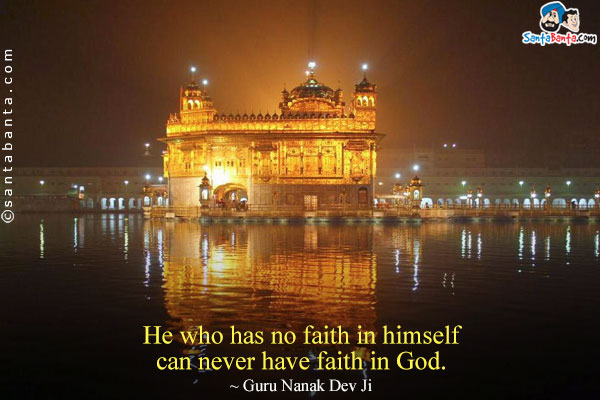 He who has no faith in himself can never have faith in God.