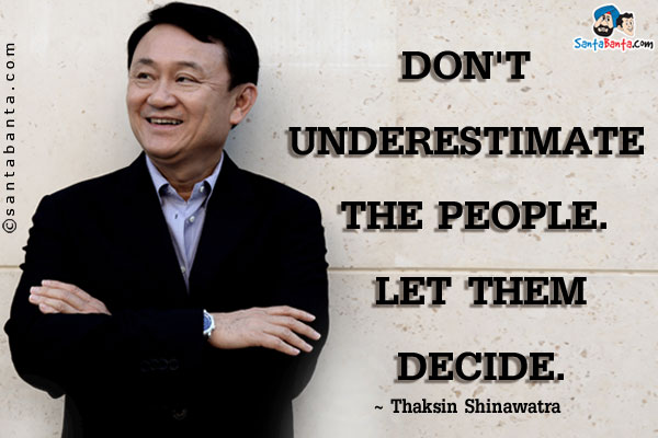 Don't underestimate the people. Let them decide.