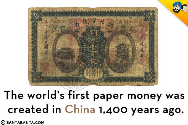 The world's first paper money was created in China 1,400 years ago.