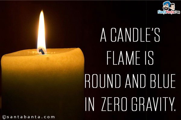 A candle's flame is round and blue in zero gravity.