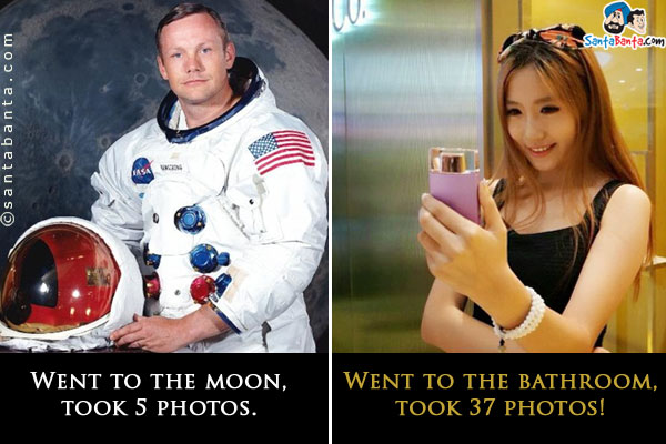 Went to the moon, took 5 photos.<br/>
Went to the bathroom, took 37 photos!