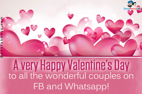 A very Happy Valentine's Day to all the wonderful couples on FB and Whatsapp!