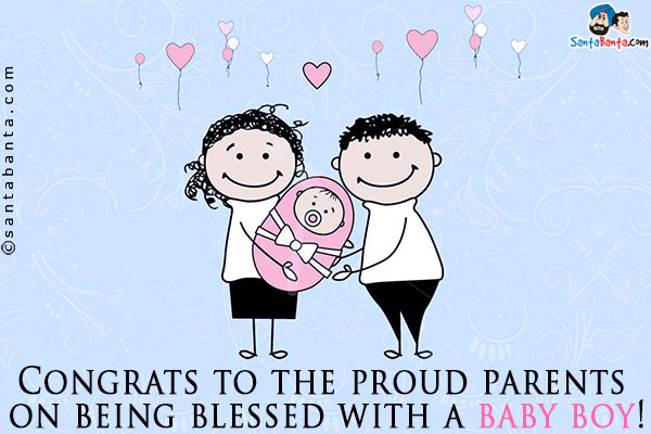 Congrats to the proud parents on being blessed with a baby boy!