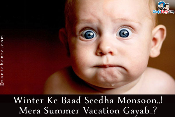 Winter Ke Baad Seedha Monsoon... Mera Summer Vacation Gayab!