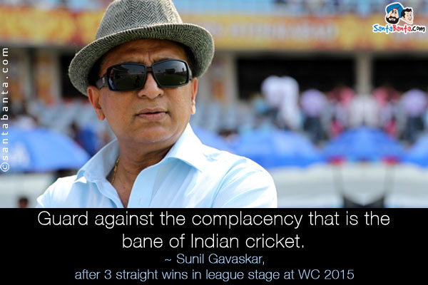 Guard against the complacency that is the bane of Indian cricket.