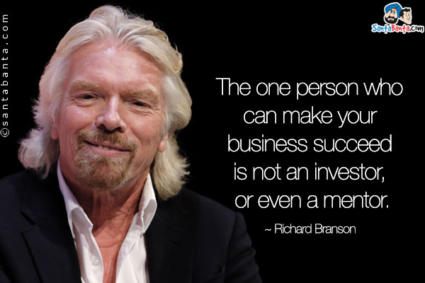 The one person who can make your business succeed is not an investor, or even a mentor.