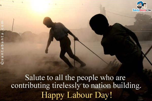 Salute to all the people who are contributing tirelessly to nation building.<br />
Happy Labour Day!