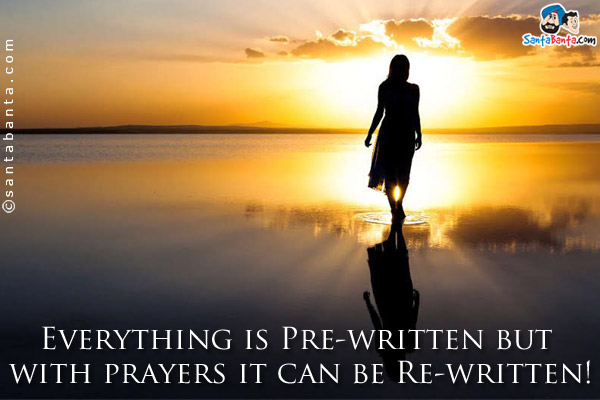 Everything is Pre-written but with prayers it can be Re-written!