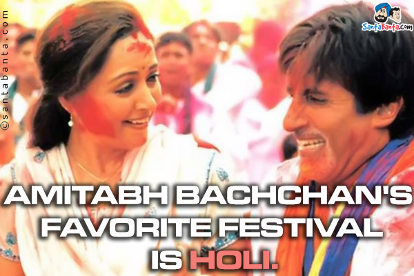 Amitabh Bachchan's favorite festival is Holi.