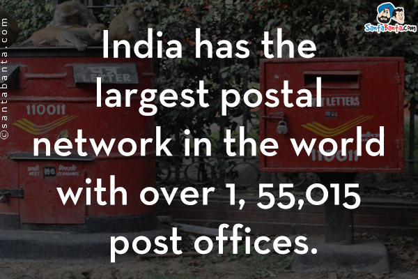 India has the largest postal network in the world with over 1, 55,015 post offices.