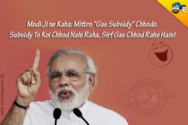 Modi Ji ne Kaha: Mittro `Gas Subsidy` Chhodo.<br/>
Subsidy To Koi Chhod Nahi Raha, Sirf Gas Chhod Rahe Hain!