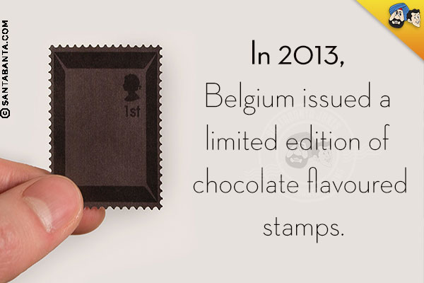 In 2013, Belgium issued a limited edition of chocolate flavoured stamps.