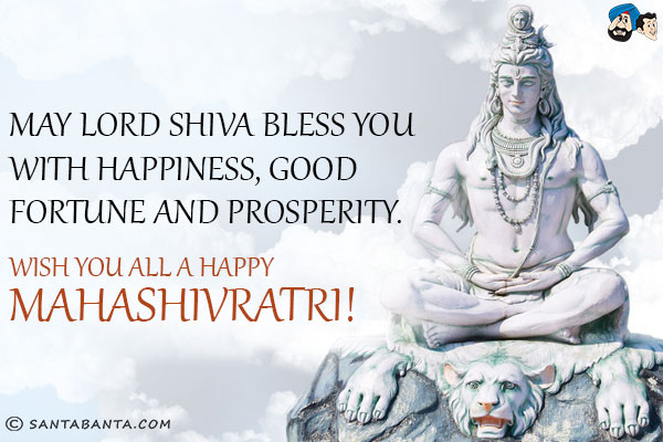 May Lord Shiva bless you with happiness, good fortune and prosperity.<br/>
Wish you all a Happy Mahashivratri!